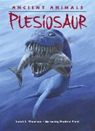 Andrew Plant, Sarah L Thomson, Sarah L. Thomson, Sarah L./ Plant Thomson, Andrew Plant - Ancient Animals: Plesiosaur
