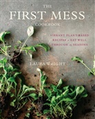 Laura Wright - The First Mess Cookbook