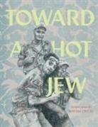 Miriam Libicki - Toward a Hot Jew
