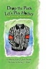 Jayne J. Jones Beehler, Katrina G. Dohm - Drop the Puck, Let's Play Hockey