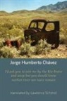 Jorge Humberto Chavez - I'd Ask You to Join Me by the Rio Bravo and Weep But You Should Know Neither River Nor Tears Remain