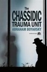 Abraham Boyarsky - The Chassidic Trauma Unit