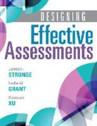 Leslie W. Grant, James H. Stronge - Designing Effective Assessments: Accurately Measure Students' Mastery of 21st Century Skills (Learn How Teachers Can Better Incorporate Grading Into t