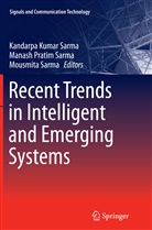 Manas Pratim Sarma, Manash Pratim Sarma, Kandarpa Kumar Sarma, Manash Pratim Sarma, Mousmita Sarma - Recent Trends in Intelligent and Emerging Systems
