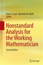 Pete A Loeb, Peter A Loeb, Peter A. Loeb, P H Wolff, P H Wolff, Manfred P. H. Wolff - Nonstandard Analysis for the Working Mathematician