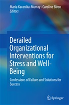 Biron, Biron, Caroline Biron, Mari Karanika-Murray, Maria Karanika-Murray - Derailed Organizational Interventions for Stress and Well-Being