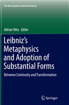 Adria Nita, Adrian Nita - Leibniz's Metaphysics and Adoption of Substantial Forms