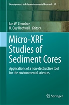 Ian W. Croudace, Guy Rothwell, Guy Rothwell, R. Guy Rothwell, Ia W Croudace, Ian W Croudace - Micro-XRF Studies of Sediment Cores