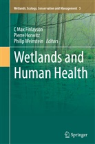 C Max Finlayson, C. Max Finlayson, Pierr Horwitz, Pierre Horwitz, Philip Weinstein - Wetlands and Human Health