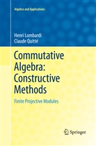 Henr Lombardi, Henri Lombardi, Claude Quitte, Claude Quitté - Commutative Algebra: Constructive Methods