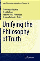 Theodora Achourioti, Kentaro Fujimoto, Henr Galinon, Henri Galinon, Jose Martinez Fernandez, José Martínez Fernández... - Unifying the Philosophy of Truth
