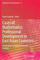 Swe Fong Ng, Swee Fong Ng, Swee Fong Ng - Cases of Mathematics Professional Development in East Asian Countries