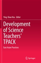 Ying Shao Hsu, Ying-Sha Hsu, Ying-Shao Hsu - Development of Science Teachers' TPACK