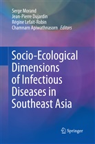 Chamnarn Apiwathnasorn, Jean-Pierr Dujardin, Jean-Pierre Dujardin, Regine Lefait-Robin, Régine Lefait-Robin, Régine Lefait-Robin et al... - Socio-Ecological Dimensions of Infectious Diseases in Southeast Asia