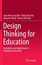 Ching Sin Chai, Ching Sing Chai, Huang-Yao Hong, Joyce Hwee Lin Koh, Joyce Hwee Ling Koh, Benjam Wong... - Design Thinking for Education