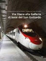 AlpTransit Gotthard AG, AlpTransi Gotthard AG, AlpTransit Gotthard AG - Via libera alla Galleria di base del San Gottardo (Volume 3)