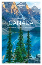 Kat Armstrong, Kate Armstrong, James Bainbridge, James e Bainbridge, Adam Karlin, John Lee... - Lonely Planet's best of Canada : top sights, authentic experiences