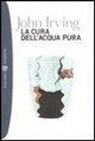 John Irving - La cura dell'acqua pura