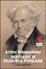 Arthur Schopenhauer - Breviario di filosofia popolare