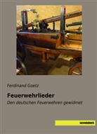 Ferdinand Goetz - Feuerwehrlieder
