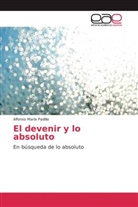 Alfonso María Padilla - El devenir y lo absoluto