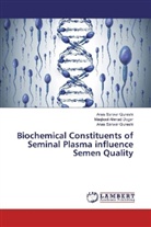 Maqbool Ahma Dogar, Maqbool Ahmad Dogar, Anas Sar Qureshi, Anas Sarwar Qureshi, Saqi Umar, Saqib Umar - Biochemical Constituents of Seminal Plasma influence Semen Quality