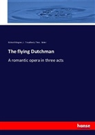 Theo Baker, Theo. Baker, Troudbeck, J Troudbeck, J. Troudbeck, Richar Wagner... - The flying Dutchman