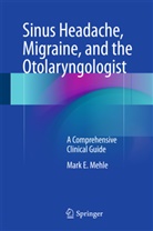 Mark E Mehle, Mar E Mehle, Mark E Mehle, Mark Mehle, Mark E. Mehle - Sinus Headache, Migraine, and the Otolaryngologist