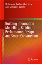 Mohammad Dastbaz, Chri Gorse, Chris Gorse, Alice Moncaster - Building Information Modelling, Building Performance, Design and Smart Construction