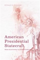 Ronald E Powaski, Ronald E. Powaski - American Presidential Statecraft