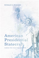 Ronald E Powaski, Ronald E. Powaski - American Presidential Statecraft
