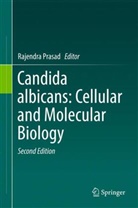 Rajendr Prasad, Rajendra Prasad - Candida albicans: Cellular and Molecular Biology