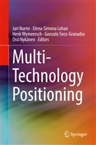Elena-Simon Lohan, Elena-Simona Lohan, Jari Nurmi, Ossi Nykänen, Gonzalo Seco-Granados, Henk Wymeersch... - Multi-Technology Positioning