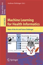 Andrea Holzinger, Andreas Holzinger - Machine Learning for Health Informatics