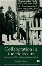 M Dean, M. Dean, Martin Dean - Collaboration in the Holocaust