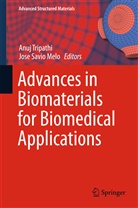 Jose Savio Melo, Savio Melo, Savio Melo, Anu Tripathi, Anuj Tripathi - Advances in Biomaterials for Biomedical Applications