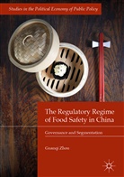 Guanqi Zhou - The Regulatory Regime of Food Safety in China