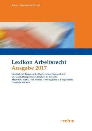 Gabriel Berger, Juliane Gengenbach, Gerri Hempelmann, Gerrit Hempelmann, Michael Korinth, … - Lexikon Arbeitsrecht 2017 incl. Webinar