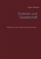 Jürgen Petersen - Erziehen und Gesellschaft