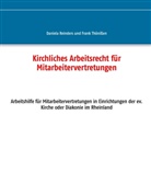 Daniel Reinders, Daniela Reinders, Frank Thönißen - Kirchliches Arbeitsrecht für Mitarbeitervertretungen