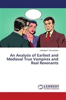 Vidanage P Karunaratne, Vidanage P. Karunaratne - An Analysis of Earliest and Medieval True Vampires and Real Revenants