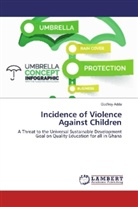 Godfrey Adda - Incidence of Violence Against Children