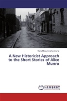 Maria Mercy Amutha Amalraj - A New Historicist Approach to the Short Stories of Alice Munro
