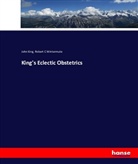 Joh King, John King, Robert C Wintermute - King's Eclectic Obstetrics