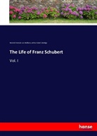 Arthur Coleridge, Arthur Duke Coleridge, Heinric Kreissle von Hellborn, Heinrich Kreissle von Hellborn - The Life of Franz Schubert