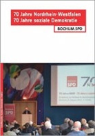 SP Bochum, Bochu SPD, SPD Bochum - 70 Jahre Nordrhein-Westfalen - 70 Jahre soziale Demokratie