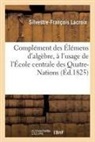 Silvestre-François Lacroix, Lacroix-s-f - Complement des elemens d algebre,
