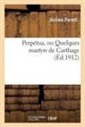 Peretti, Peretti-j - Perpetua, ou quelques martyrs de