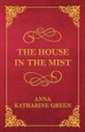 Anna Katharine Green - The House in the Mist