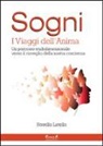 Rosella Latella - Sogni. I viaggi dell'anima. Un percorso multidimensionale verso il risveglio della nostra coscienza